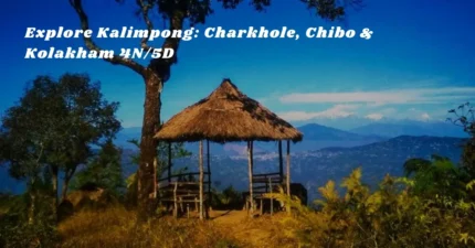 Explore Kalimpong: Charkhole, Chibo & Kolakham 4N/5D