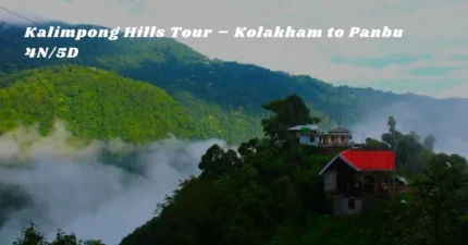 Kalimpong Hills Tour – Kolakham to Panbu 4N/5D