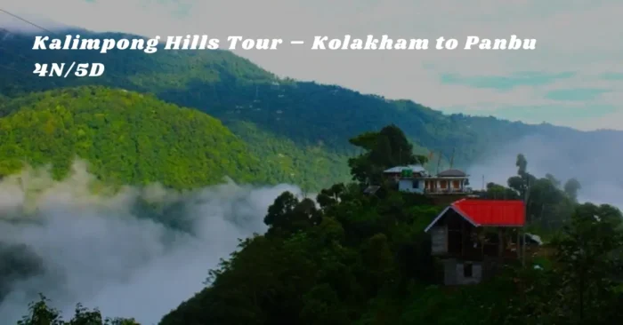 Kalimpong Hills Tour – Kolakham to Panbu 4N/5D