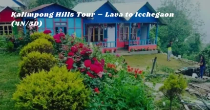 Kalimpong Hills Tour – Lava to Icchegaon (4N/5D)