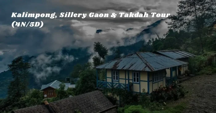 Kalimpong, Sillery Gaon & Takdah Tour (4N/5D)