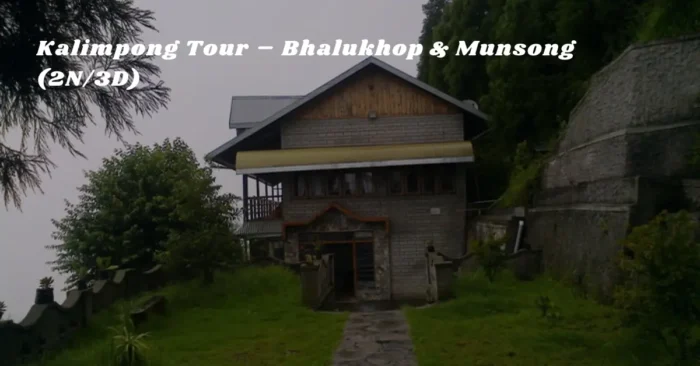 Kalimpong Tour – Bhalukhop & Munsong (2N/3D)