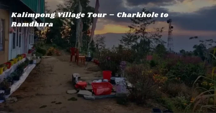 Kalimpong Village Tour – Charkhole to Ramdhura