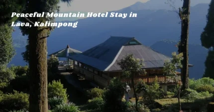 Peaceful Mountain Hotel Stay in Lava, Kalimpong