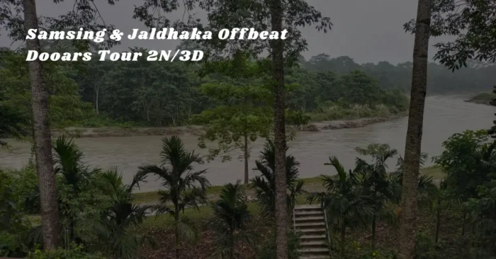 Samsing & Jaldhaka Offbeat Dooars Tour – 2N/3D
