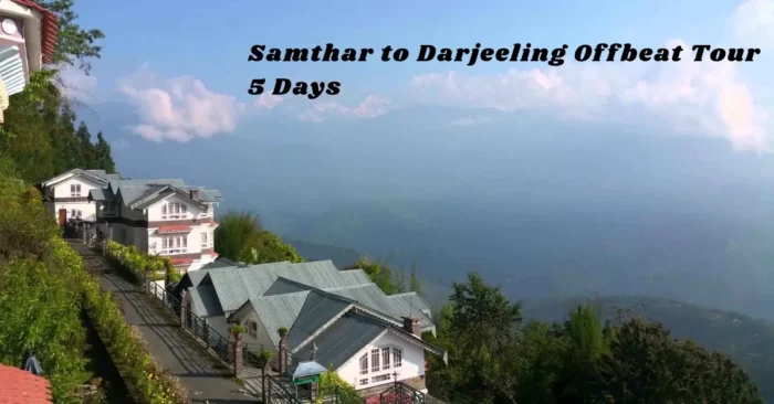 Samthar to Darjeeling Offbeat Tour – 5 Days