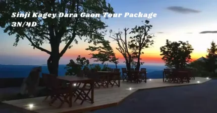 Sinji Kagey Dara Gaon Tour Package 3N/4D