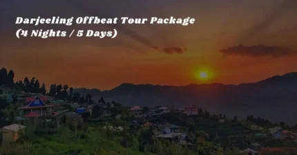 Darjeeling Offbeat Tour Package (4 Nights / 5 Days) — Chatakpur, Takdah, Tinchuley & Sittong