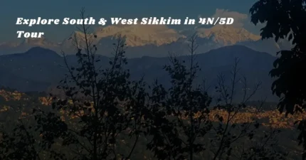 Explore South & West Sikkim in 4N/5D Tour