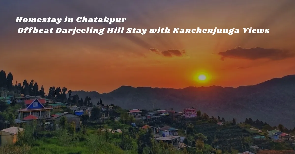 Homestay Homestay in Chatakpur – Offbeat Darjeeling Hill Stay with Kanchenjunga Views